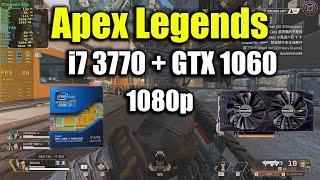 Apex Legends - i7 3770 + GTX 1060
