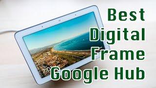 Best Way to Display and Share Your Pictures - Google Hub | Best Digital Frame