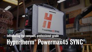 Introducing the ALL-NEW Hypertherm Powermax45 SYNC® | Alphaweld Supply Group