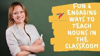 Teaching Technique - 42 - Fun & Engaging Ways to Teach Nouns in the Classroom