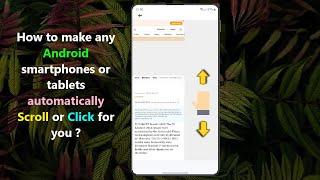 How to make any Android smartphones or tablets automatically Scroll or Click for you ?