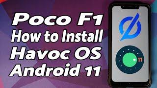 Poco F1 | Install Havoc OS | Android 11 | Detailed 2021 Tutorial