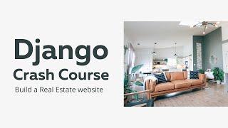 Django 4.0 Crash Course | Build a Real Estate Website