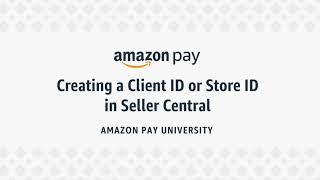 Creating a Client ID or Store ID in Seller Central