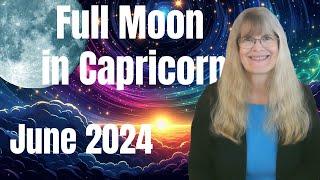 Full Moon June 2024 – Building Your Future – June 21, 2024 – Full Moon in Capricorn
