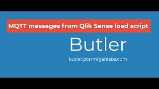 Butler 5.0 demo: Send MQTT messages from Qlik Sense load script