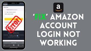 How to Fix Amazon Account Login Not Working 2024?