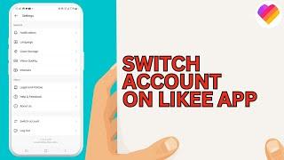 How to Switch Account On Likee App