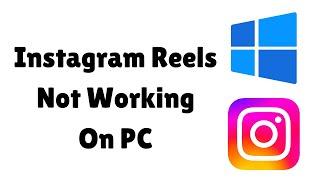 How to Fix Instagram Reels Not Working on PC (Laptop) 2024