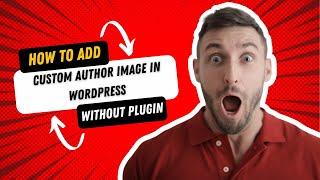 How to Add Custom Author Image in Wordpress Without Plugin 2024