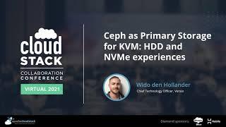 Ceph as Primary Storage for KVM HDD and NVMe Experiences - CloudStack Collaboration Conference 2021