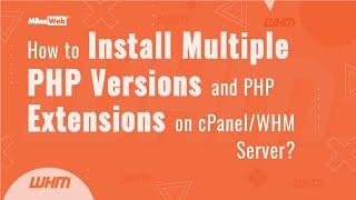 How to Install Multiple PHP Versions and PHP Extensions on cPanel/WHM Server? | MilesWeb
