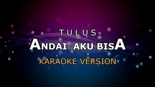 TULUS - ANDAI AKU BISA | KARAOKE HD BY GLITZ