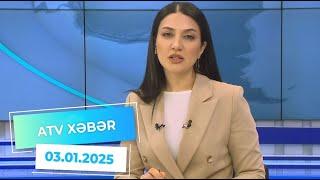 ATV XƏBƏR / 03.01.2025 / 20:30