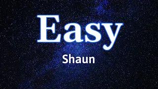 Easy - Shaun | Lyrics / Lirik