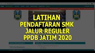 LATIHAN PENDAFTARAN SMK JALUR REGULER   PPDB JATIM 2020