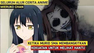 MURID SMA INI DAPAT MELIHAT HANTU BAHKAN DEWA | Alur Cerita Anime Mieruko Chan