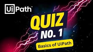 UiPath Quiz 1 | Basics of UiPath | MCQ  | Question and Answers  | Learn | RPA