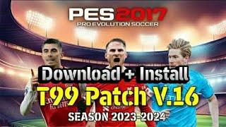 PES 2017 How to install T99 PATCH V16 2024