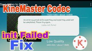 How to fix exporting problem in Kinemaster/Kinemaster codec init failed problem fix