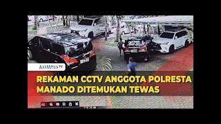 CCTV Detik-Detik Anggota Polresta Manado Ditemukan Tewas di Dalam Mobil