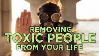 How to REMOVE TOXIC PEOPLE from Your Life