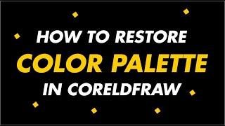 How to Restore Color Palette in CorelDraw