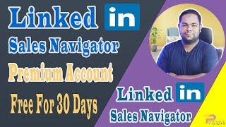 How to get a free Linkedin Sales Navigator | Free For 30 Days | Best tool for Sales & Marketing |