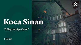 Süleymaniye Camii | Koca Sinan 1. Bölüm @trt2