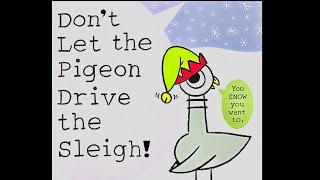Don’t let the pigeon drive the sleigh! By Mo Willems. Read aloud book.
