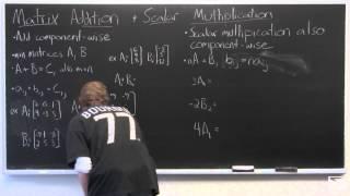 Matrix Addition and Scalar Multiplication