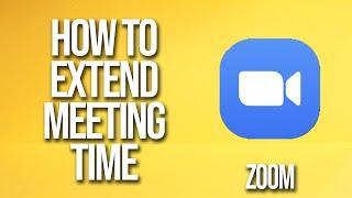 How To Extend Meeting Time Zoom Tutorial