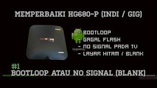 Cara: Memperbaiki STB Bootloop, No Signal, Gagal Flash - HG680-P [TUTORIAL] #1