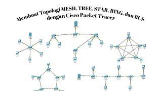 MEMBUAT TOPOLOGI MESH, TREE, STAR, RING, DAN BUS MENGGUNAKAN CISCO PACKET TRACER