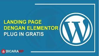 Tuturial cara membuat landing page menggunakan elementor dari plugin Free semua