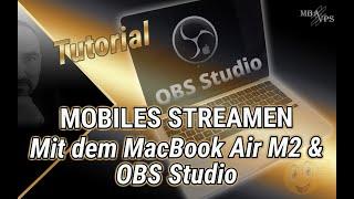 OBS Studio auf dem MacBook Air M2 * Das Setup für das mobile Streaming*