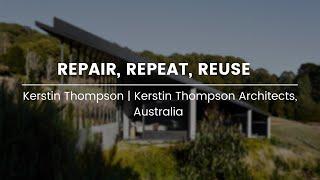 Repair, Repeat, Reuse || Kerstin Thompson, KTA, Australia