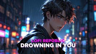 Drowning in You  | Emotional Post-Core Lofi Song (Anime Vibes, Heartbreaking & Deep)