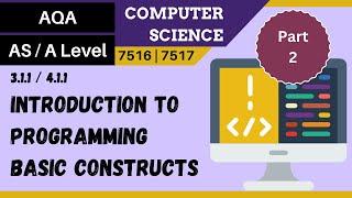 2. AQA A Level (7516-7517) SLR1 - 4.1.1 Part 2, basic constructs