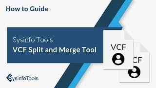 How to Split & Merge VCF Files | SysInfo VCF Split & Merge Software