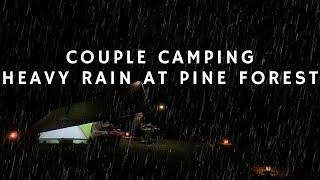 Couple Camping: Camping in Heavy Rain at Pine Forest – ASMR