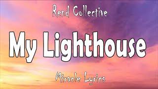 Rend Collective - My Lighthouse (Lyrics)