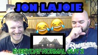 JON LAJOIE - EVERYDAY NORMAL GUY 2  reaction