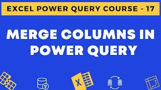 17 - Merge Columns in Power Query in Excel