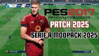 What A Match !!! PES 2017 Patch 2025 Serie A ModPack 2024-2025