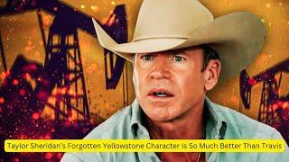 Taylor Sheridan’s Forgotten Yellowstone Character Is So Much Better Than Travis