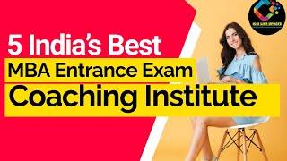 2024 Top 5 India’s Best MBA Entrance Exam Coaching Institute | Best Online Coaching For MBA Entrance