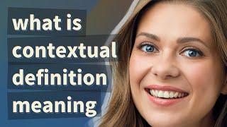 Contextual definition | meaning of Contextual definition