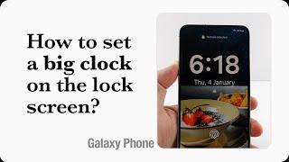 How to set a big clock on the Samsung Lock Screen?