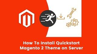 How To Install Quickstart Magento 2 Theme on Server. #Magento2Tutorial